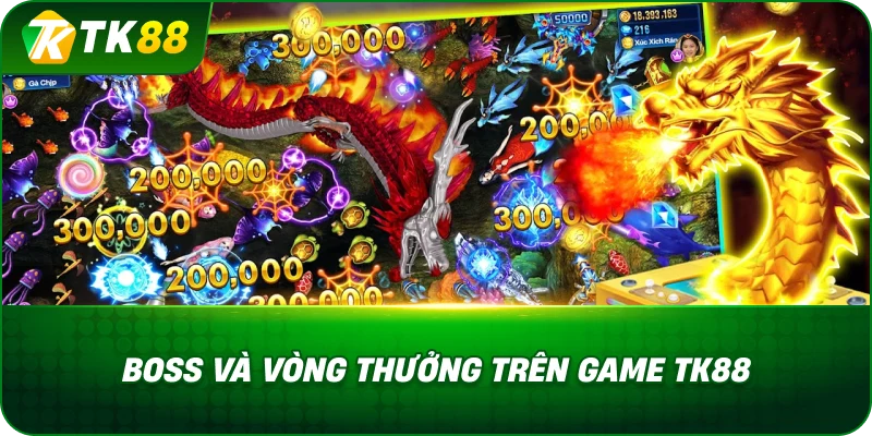 Boss Và Vòng Thưởng Trên Game TK88