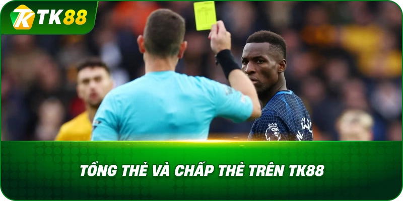 Tổng Thẻ Và Chấp Thẻ Trên TK88