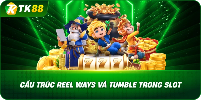 Cấu Trúc Reel Ways Và Tumble Trong Slot