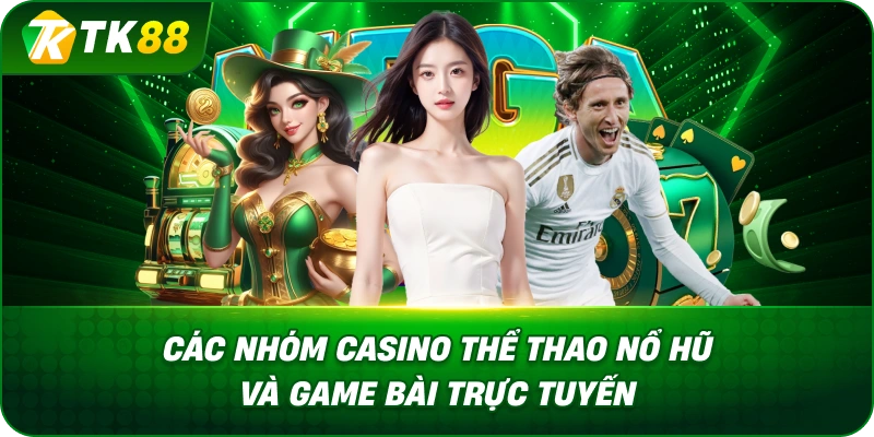 Các Nhóm Casino Thể Thao Nổ Hũ Và Game Bài Trực Tuyến