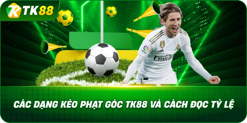 Các Dạng Kèo Phạt Góc TK88 Và Cách Đọc Tỷ Lệ