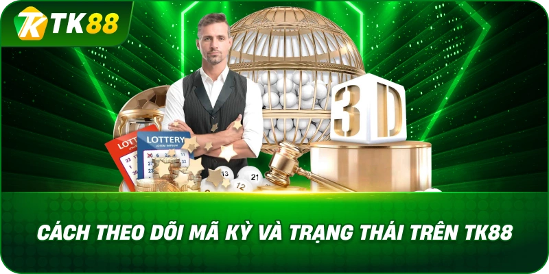 Cách Theo Dõi Mã Kỳ Và Trạng Thái Trên Xổ Số Siêu Tốc TK88