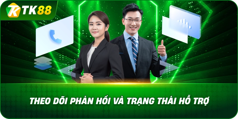 Theo Dõi Phản Hồi Và Trạng Thái Hỗ Trợ